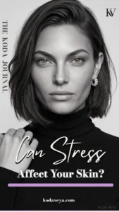 Koda Veya pin for Can Stress Affect Your Skin? What the evidence says